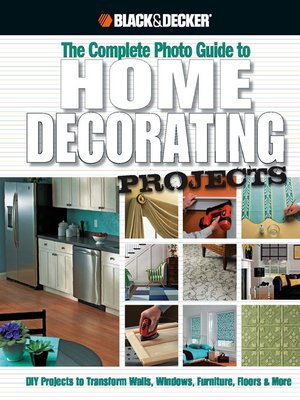 cover image of The Complete Photo Guide to Home Decorating Projects